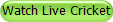 Watch Live Cricket