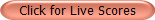 Click for Live Scores